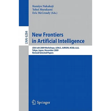 New Frontiers in Artificial Intelligence: Jsai-Isai 2009 Workshops, Lenls, Jurisin, Kcsd, LLLL, Tokyo, Japan, November 19-20, 2009, Revised Selected P