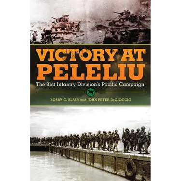 Victory at Peleliu: The 81st Infantry Division's Pacific Campaign Volume 30