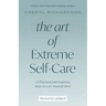 The Art of Extreme Self-Care: 12 Practical and Inspiring Ways to Love Yourself More