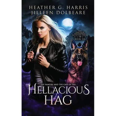 The Vampire and the Case of the Hellacious Hag: An Urban Fantasy Novel