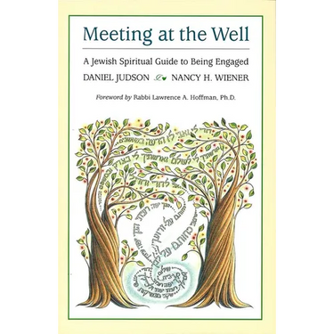 Meeting at the Well: A Jewish Spiritual Guide to Being Engaged