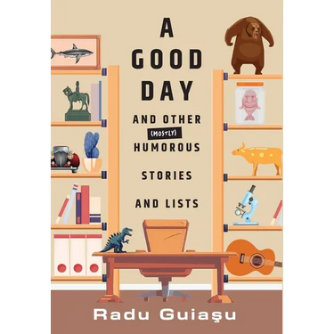 A Good Day and Other (Mostly) Humorous Stories and Lists