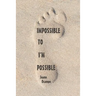 Impossible to I'm Possible