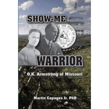 Show-Me Warrior: O. K. Armstrong of Missouri