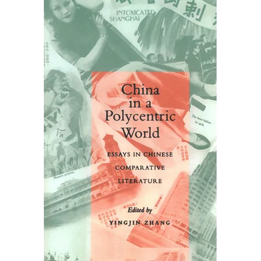 China in a Polycentric World: Essays in Chinese Comparative Literature