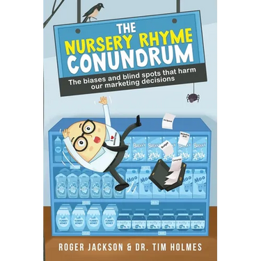 The Nursery Rhyme Conundrum: The biases and blind spots that harm our marketing decisions