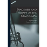 Diagnosis and Therapy of the Glaucomas