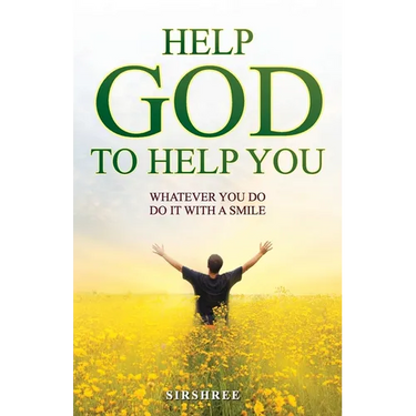 Help God to Help You: Whatever You Do, Do it With a Smile