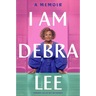 I Am Debra Lee: A Memoir