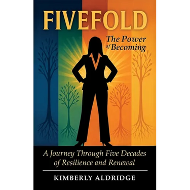 Fivefold The Power of Becoming, A Journey Through Five Decades of Resilience and Renewal