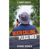 Death Calling... Please Hold: A Comic Novel