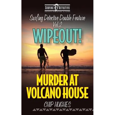 Surfing Detective Double Feature Vol. 2 - Wipeout! - Murder at Volcano House