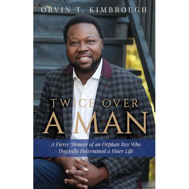 Twice Over a Man: A Fierce Memoir of an Orphan Boy Who Doggedly Determined a Finer Life