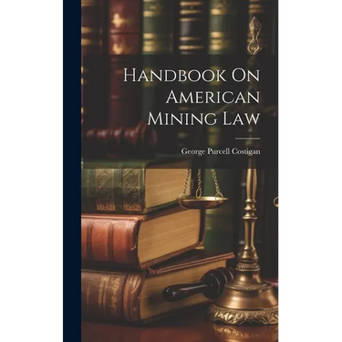 Handbook On American Mining Law