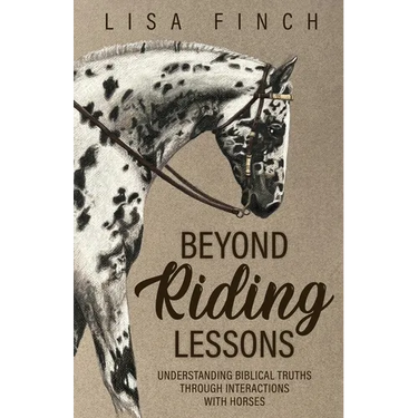 Beyond Riding Lessons: Understanding Biblical Truths Through Interactions With Horses