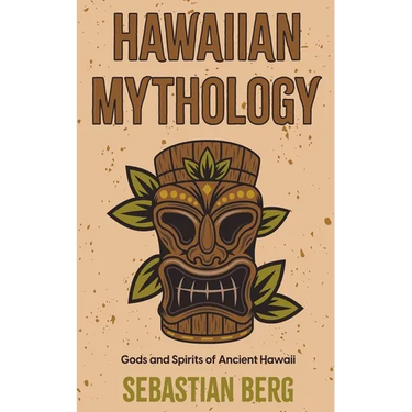 Hawaiian Mythology: Gods and Spirits of Ancient Hawaii