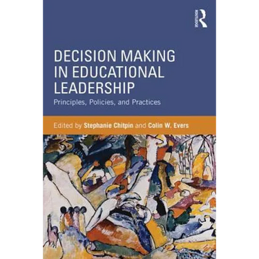 Decision Making in Educational Leadership: Principles, Policies, and Practices