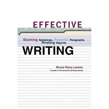 Effective Writing: Stunning Sentences, Powerful Paragraphs, Riveting Reports