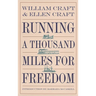 Running a Thousand Miles for Freedom: The Escape of William and Ellen Craft from Slavery