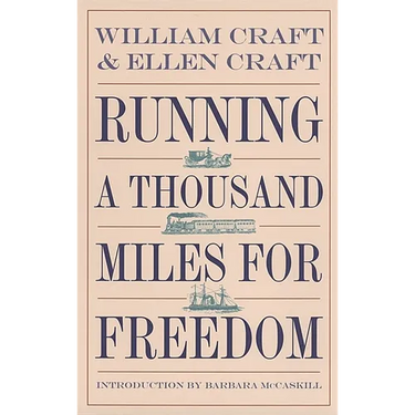 Running a Thousand Miles for Freedom: The Escape of William and Ellen Craft from Slavery
