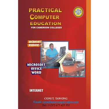 Practical Computer Education: For Cameroon Colleges