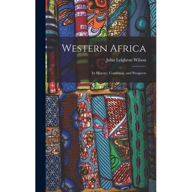 Western Africa: Its History, Condition, and Prospects