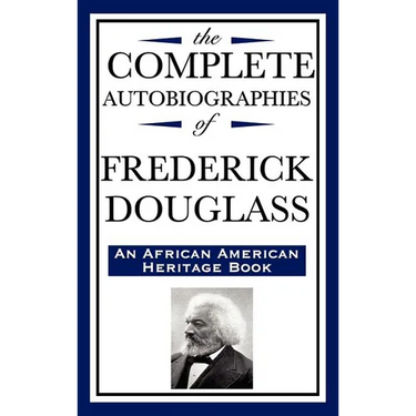 The Complete Autobiographies of Frederick Douglas (an African American Heritage Book)
