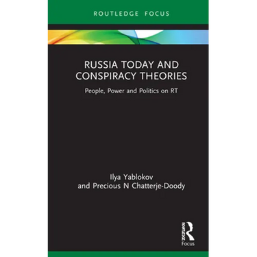 Russia Today and Conspiracy Theories: People, Power and Politics on Rt