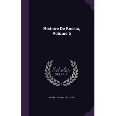 Histoire De Russia, Volume 6