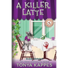 A Killer Latte: A Cozy Mystery (A Killer Coffee Mystery Series Book Six)
