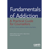 Fundamentals of Addiction: A Practical Guide for Counsellors