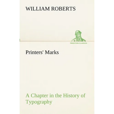 Printers' Marks A Chapter in the History of Typography