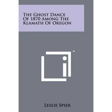The Ghost Dance Of 1870 Among The Klamath Of Oregon