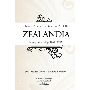 Shaw, Savill & Albion Co's Zealandia: Immigration Ship 1869-1902