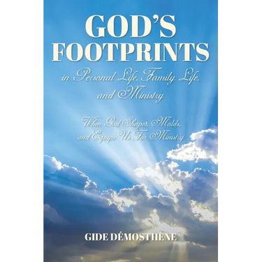 God's Footprints in Personal Life, Family Life, and Ministry: When God Shapes, Molds, and Equips Us For Ministry