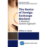 The Basics of Foreign Exchange Markets: A Monetary Systems Approach