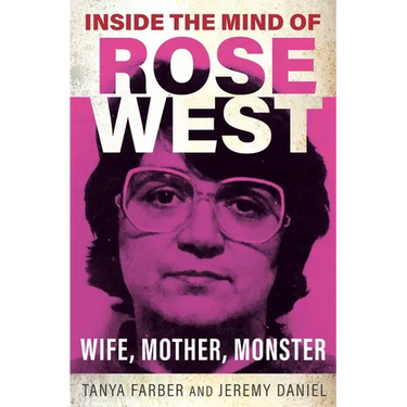 Inside the Mind of Rose West: Wife, Mother, Monster