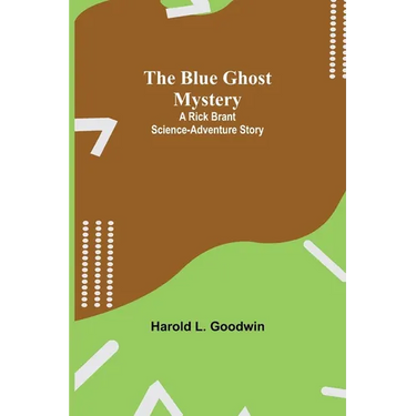 The Blue Ghost Mystery: A Rick Brant Science-Adventure Story
