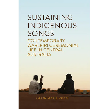 Sustaining Indigenous Songs: Contemporary Warlpiri Ceremonial Life in Central Australia