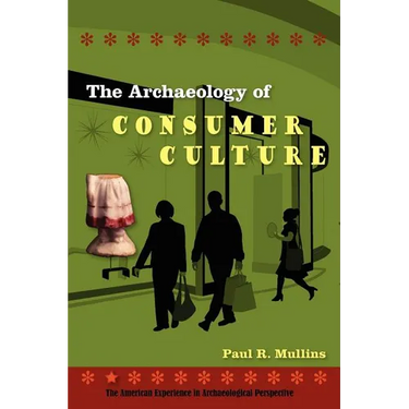 The Archaeology of Consumer Culture