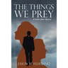 The Things We Prey: A Father John Mystery