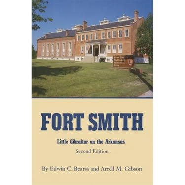 Fort Smith: Little Gibraltar on the Arkansas, 2nd edition