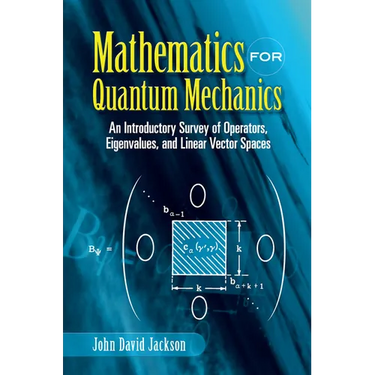 Mathematics for Quantum Mechanics: An Introductory Survey of Operators, Eigenvalues, and Linear Vector Spaces