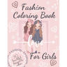Fashion Coloring Book For Girls: Beautiful Fun and Stylish Fashion Coloring Book For Girls With Unique and Modern Designs.