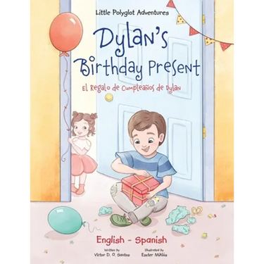 Dylan's Birthday Present/El Regalo de Cumpleaños de Dylan: Bilingual English and Spanish Edition