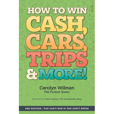 How To Win Cash, Cars, Trips & More!: 2nd Edition You Can't Win If You Don't Enter