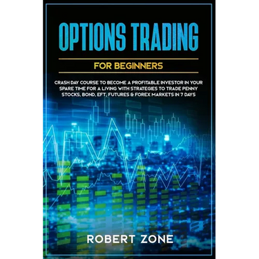 Options Trading For Beginners: Crash Day Course to Become a Profitable Investor in Your Spare Time for a Living with Strategies to Trade Penny Stocks