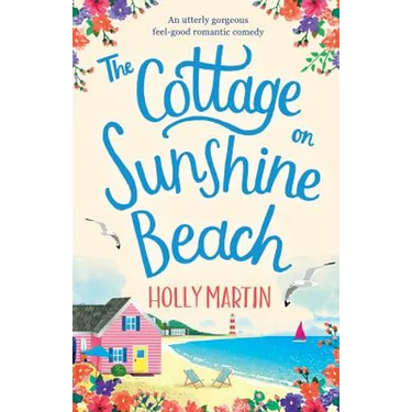 The Cottage on Sunshine Beach: An utterly gorgeous feel good romantic comedy