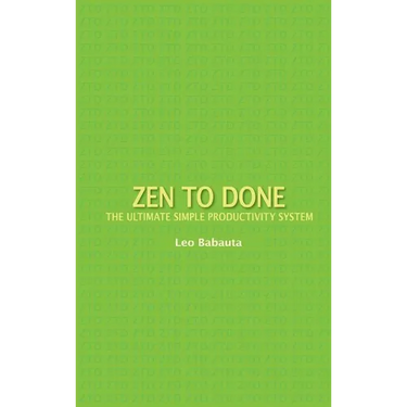 Zen to Done: The Ultimate Simple Productivity System