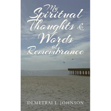 My Spiritual Thoughts & Words of Remembrance